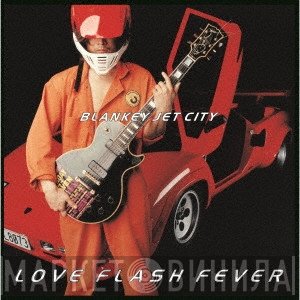 Blankey Jet City - Love Flash Fever