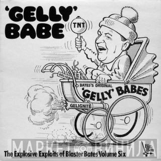 Blaster Bates - 'Gelly' Babe