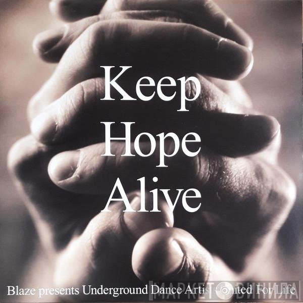 Blaze Presents Underground Dance Artists United For Life  - Keep Hope Alive