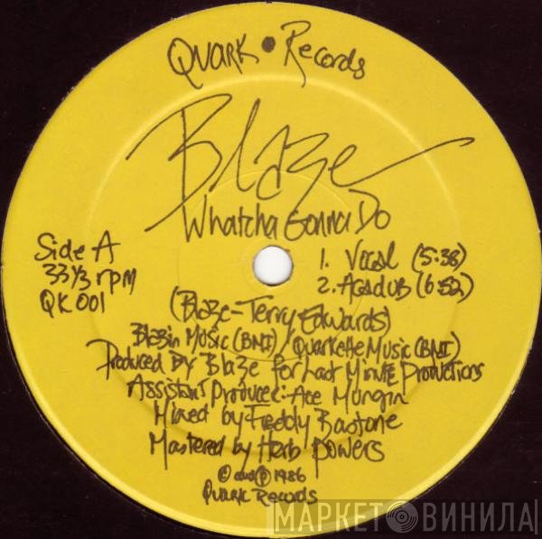 Blaze - Whatcha Gonna Do