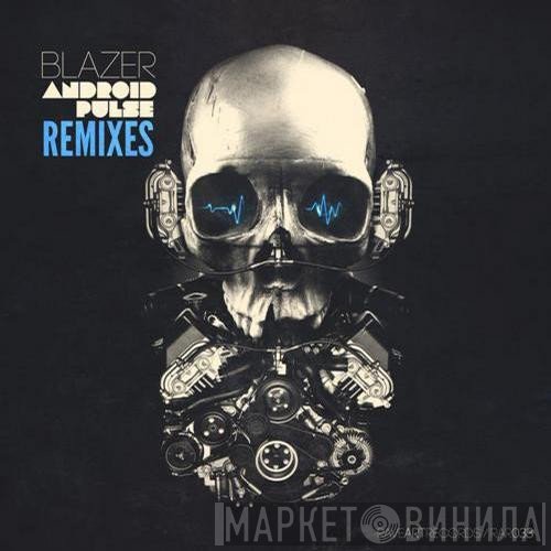 Blazer   - Android / Pulse (Remixes)