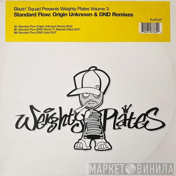 Blazin' Squad - Weighty Plates Volume 3: Standard Flow: Origin Unknown &amp; DND Remixes