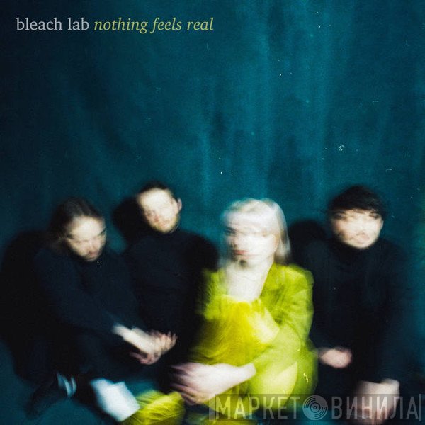 Bleach Lab  - Nothing Feels Real