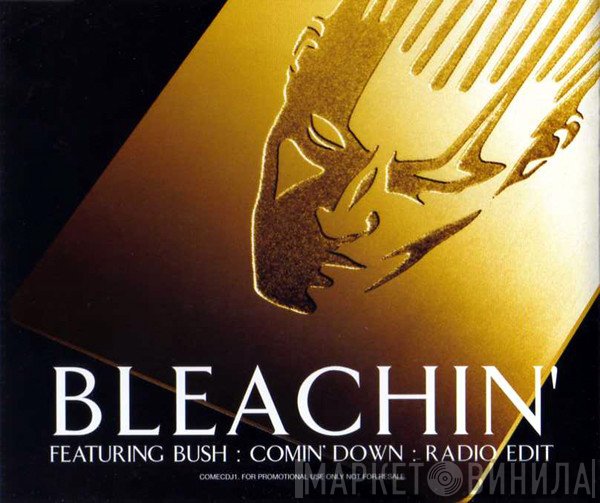 Bleachin' featuring Bush  - Comin' Down