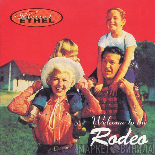 Blessed Ethel  - Welcome To The Rodeo
