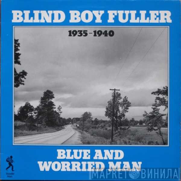 Blind Boy Fuller - Blue And Worried Man