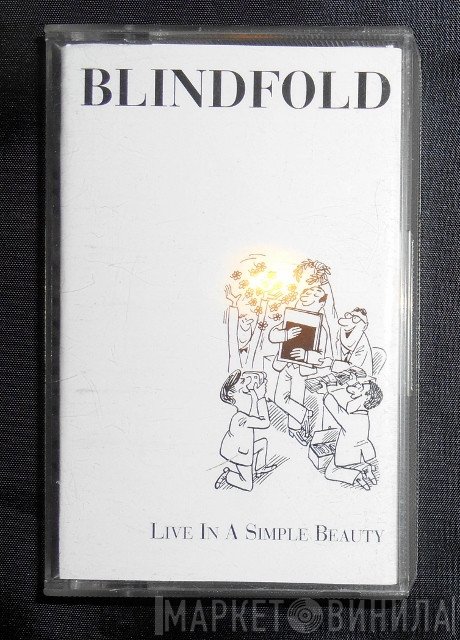 Blindfold  - Live In A Simple Beauty