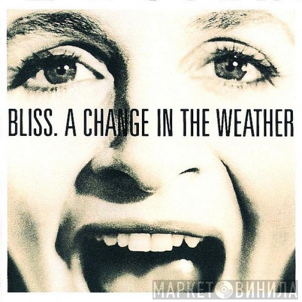Bliss   - A Change In The Weather