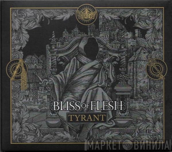 Bliss Of Flesh - Tyrant