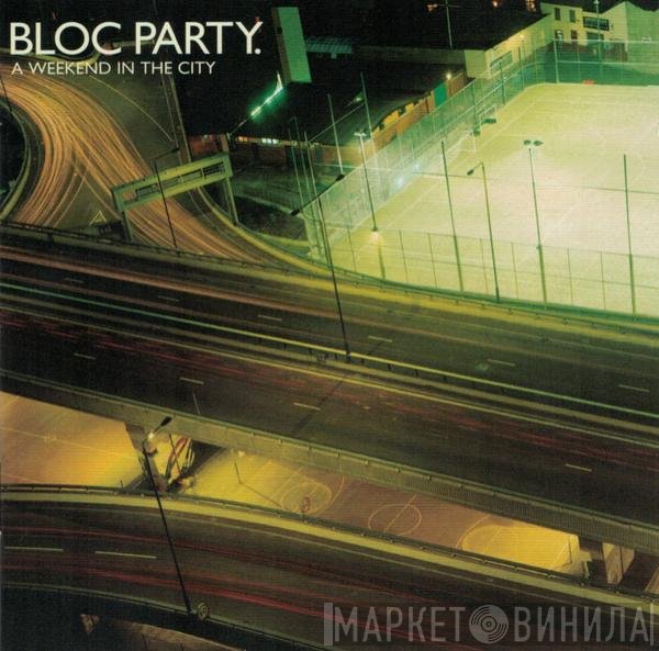 Bloc Party  - A Weekend In The City