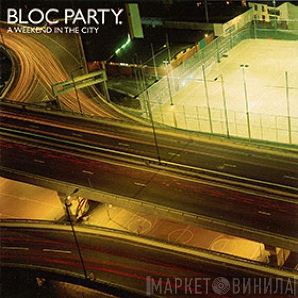 Bloc Party  - A Weekend In The City