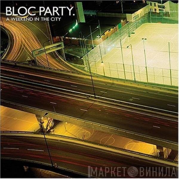 Bloc Party  - A Weekend In The City