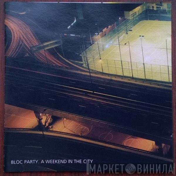 Bloc Party  - A Weekend In The City