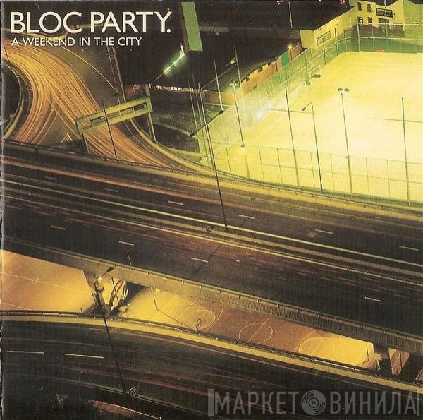 Bloc Party  - A Weekend In The City