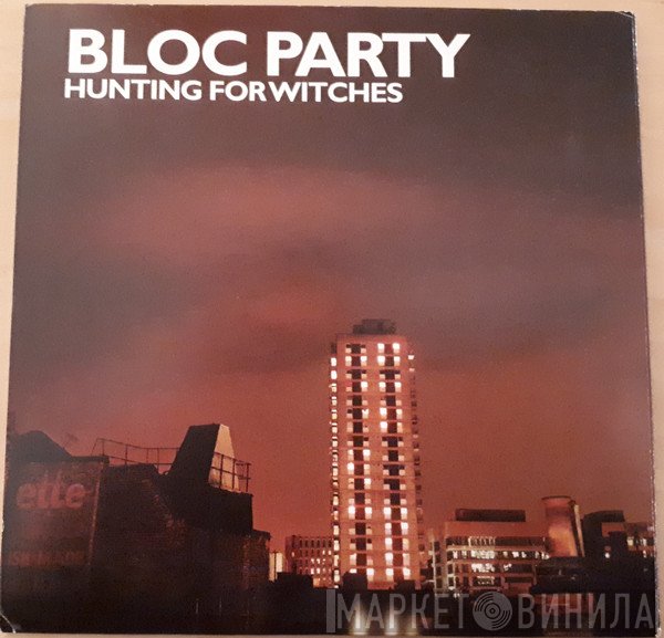 Bloc Party  - Hunting For Witches