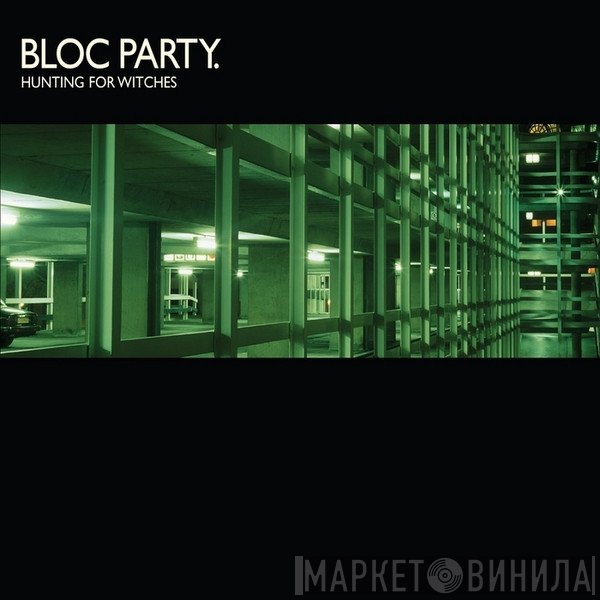 Bloc Party  - Hunting For Witches