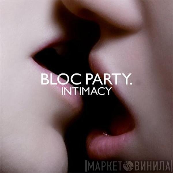 Bloc Party  - Intimacy