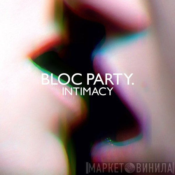 Bloc Party  - Intimacy
