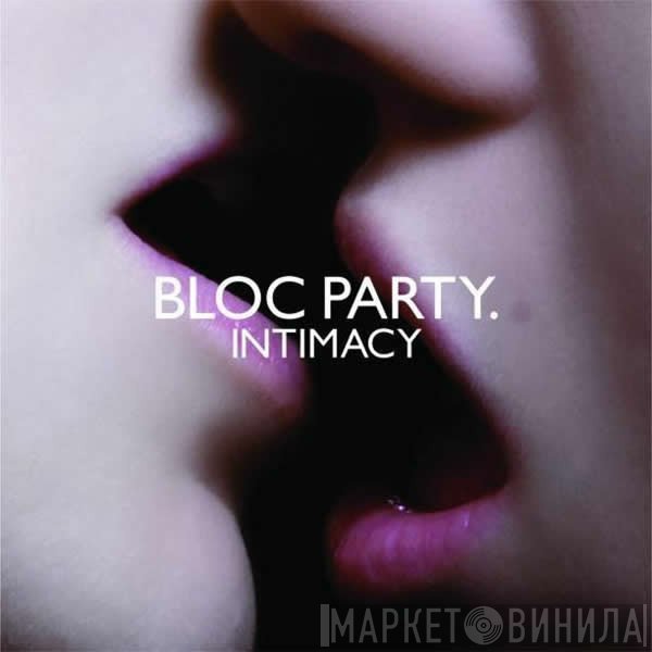 Bloc Party  - Intimacy