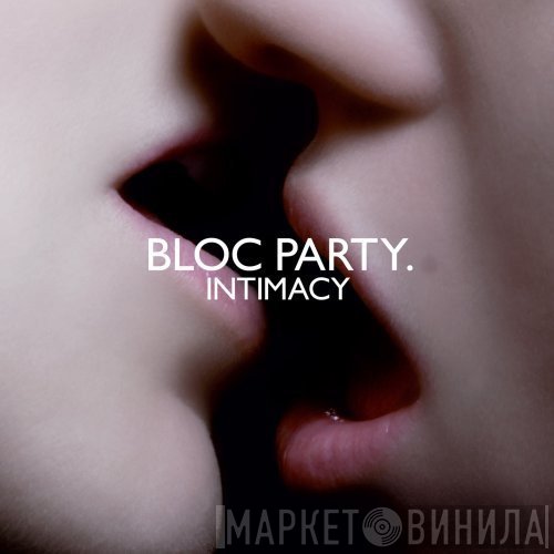 Bloc Party  - Intimacy