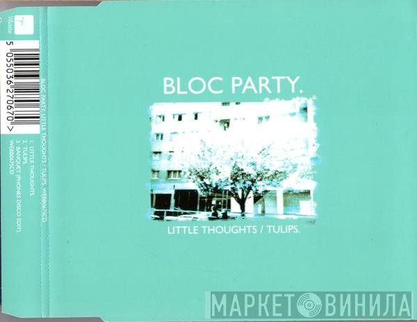 Bloc Party - Little Thoughts / Tulips
