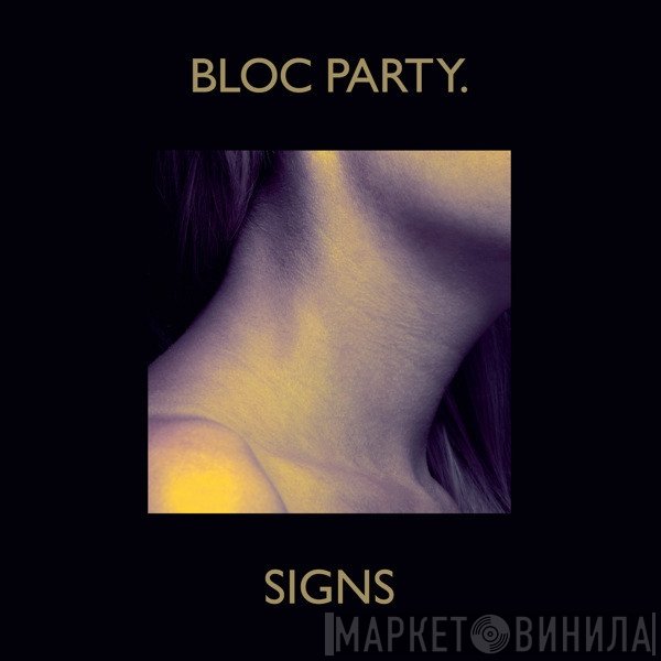 Bloc Party  - Signs
