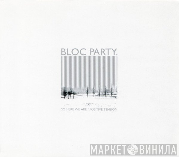 Bloc Party - So Here We Are / Positive Tension