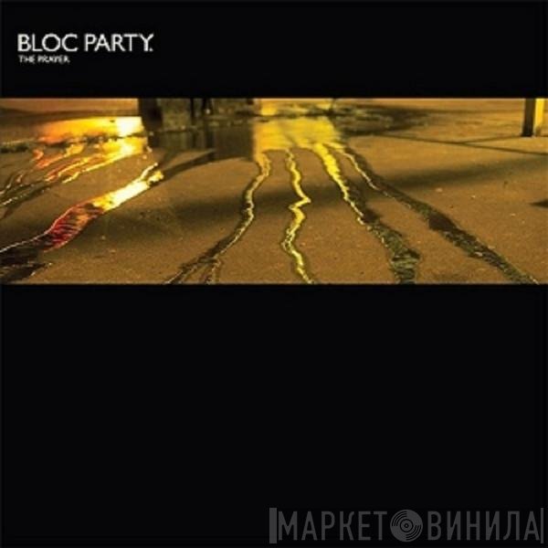 Bloc Party  - The Prayer