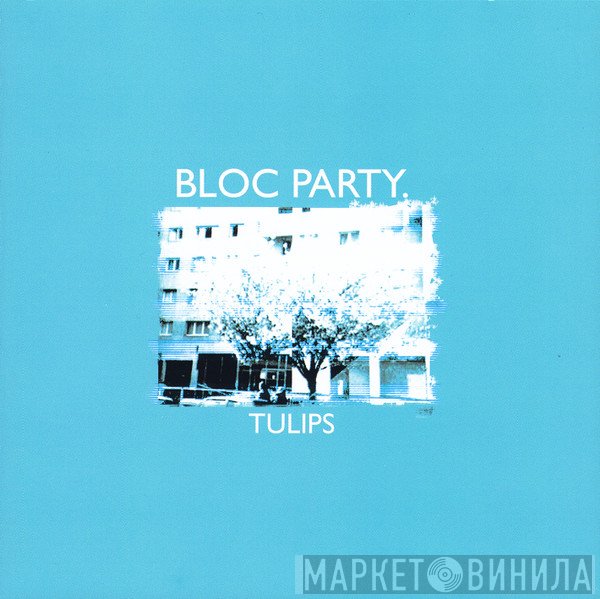 Bloc Party  - Tulips
