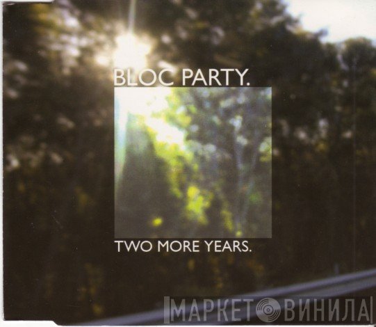 Bloc Party - Two More Years