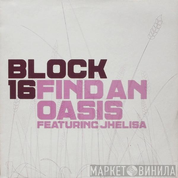 Block 16 Featuring Jhelisa  - Find An Oasis