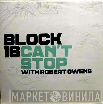 Block 16, Robert Owens - Can't Stop