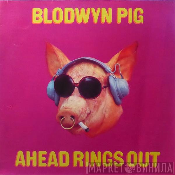 Blodwyn Pig  - Ahead Rings Out