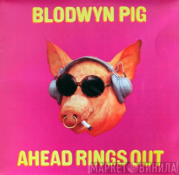 Blodwyn Pig  - Ahead Rings Out