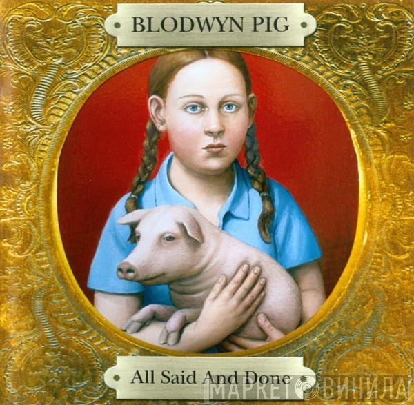 Blodwyn Pig  - All Said And Done
