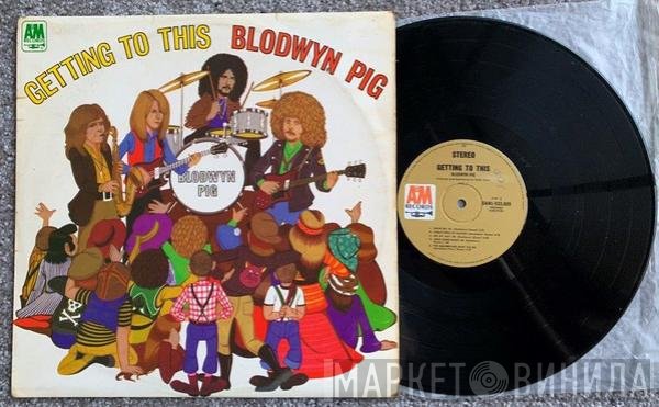 Blodwyn Pig  - Getting To This