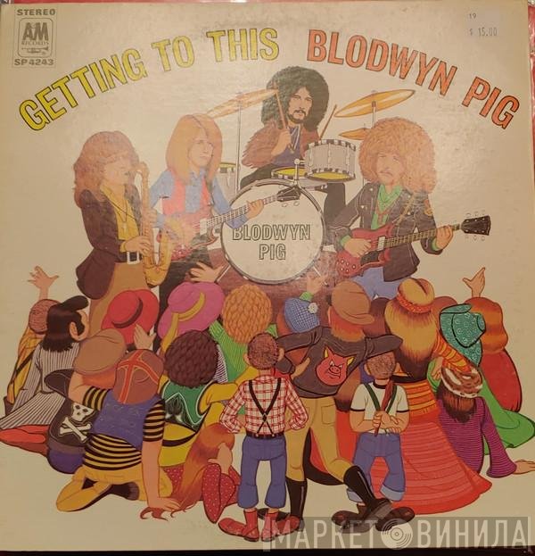 Blodwyn Pig  - Getting To This