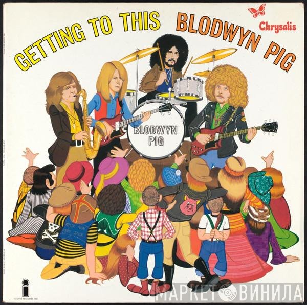 Blodwyn Pig  - Getting To This