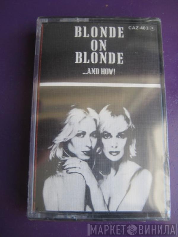Blonde On Blonde  - ...And How!
