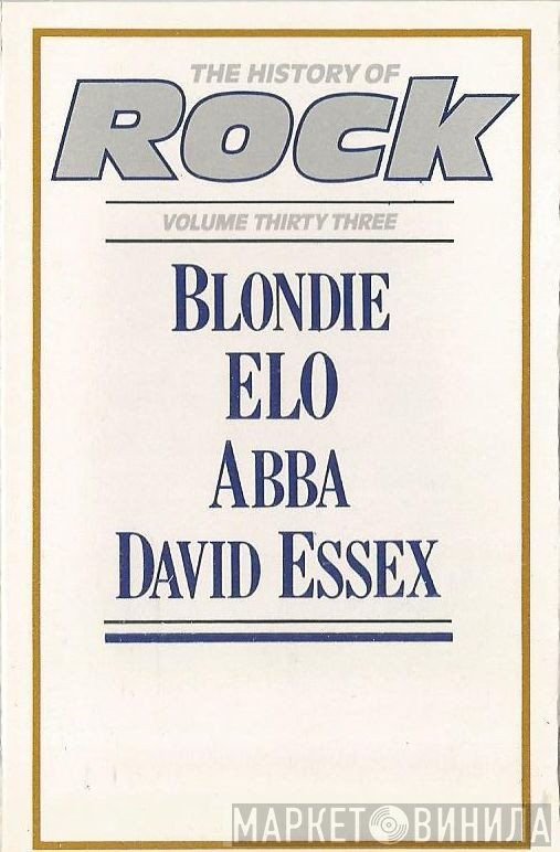 Blondie, ABBA, Electric Light Orchestra, David Essex - The History Of Rock (Volume Thirty Three)
