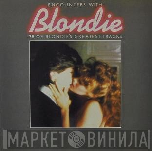 Blondie  - Encounters With Blondie