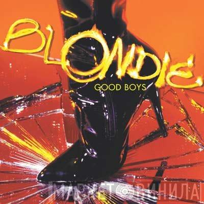 Blondie  - Good Boys
