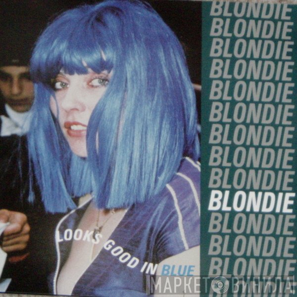 Blondie  - Looks Good In Blue
