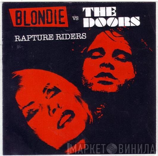 Blondie vs The Doors  - Rapture Riders