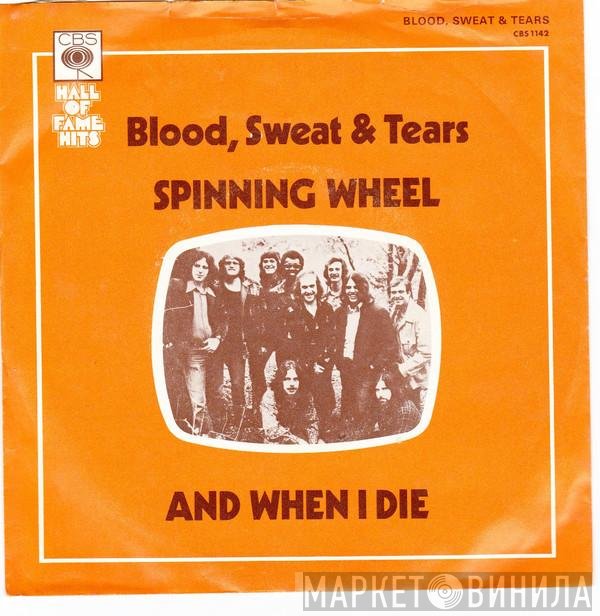 Blood, Sweat And Tears - Spinning Wheel / And When I Die