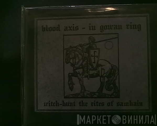 Blood Axis - In Gowan Ring - Witch-Hunt  - The Rites Of Samhain