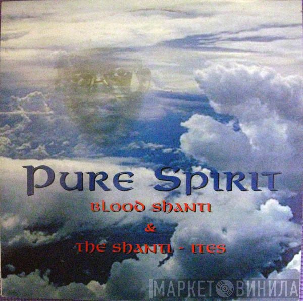 Blood Shanti & The Shanti-Ites  - Pure Spirit
