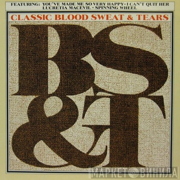 Blood, Sweat And Tears - Classic B, S &amp; T