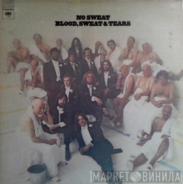 Blood, Sweat And Tears  - No Sweat