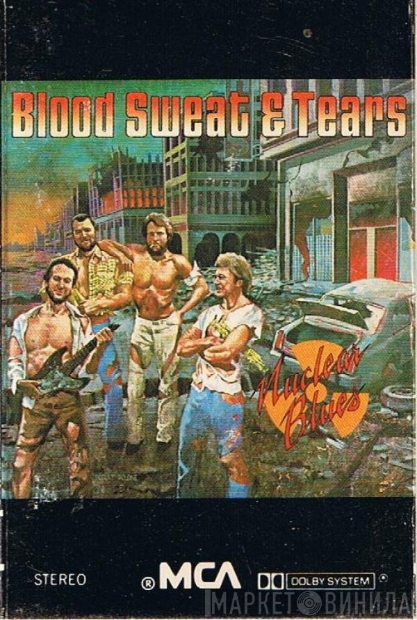 Blood, Sweat And Tears - Nuclear Blues